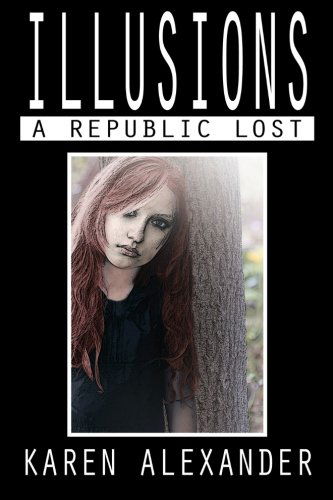 Cover for Karen Alexander · Illusions: a Republic Lost (Paperback Book) (2013)