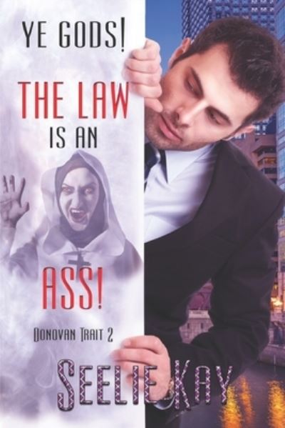 Cover for Seelie Kay · Ye Gods! The Law is an Ass! (Paperback Book) (2021)