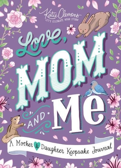 Cover for Katie Clemons · Love, Mom and Me: A Mother and Daughter Keepsake Journal (Taschenbuch) (2019)