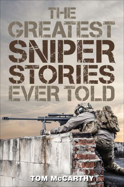 Cover for Tom McCarthy · The Greatest Sniper Stories Ever Told - Greatest (Taschenbuch) (2016)