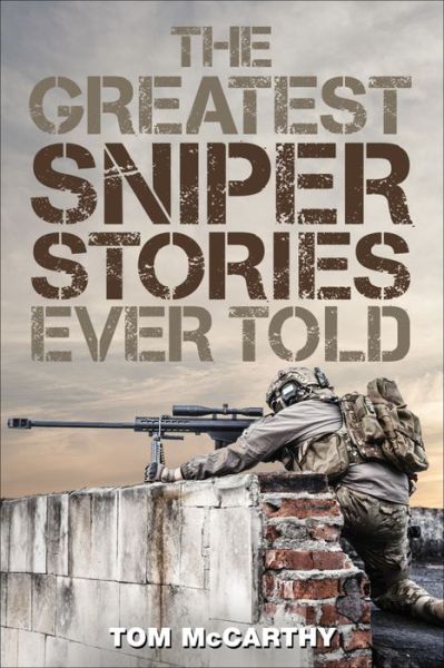 Cover for Tom McCarthy · The Greatest Sniper Stories Ever Told - Greatest (Paperback Book) (2016)