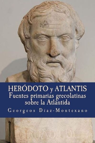 Cover for Georgeos Diaz-montexano · Herodoto Y Atlantis: Fuentes Primarias Grecolatinas Sobre La Atlantida. (Paperback Bog) (2013)