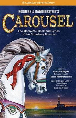 Cover for Richard Rogers · Rodgers &amp; Hammerstein's Carousel: The Complete Book and Lyrics of the Broadway Musical - Applause Libretto Library (Paperback Book) [Updated edition] (2016)