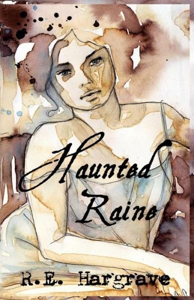 Cover for R E Hargrave · Haunted Raine (Pocketbok) (2013)