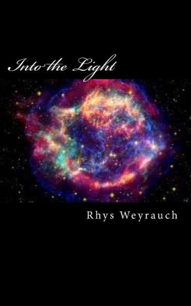 Cover for Rhys C Weyrauch · Into the Light: and Threw It (Paperback Book) (2014)