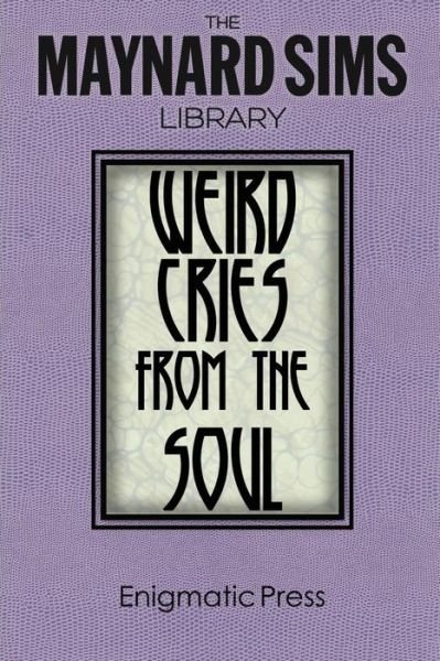 Cover for Maynard Sims · Weird Cries from the Soul: the Maynard Sims Library. Vol. 5 (Taschenbuch) (2014)