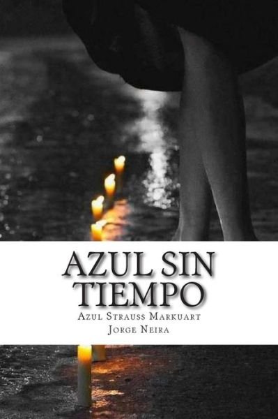 Azul Sin Tiempo - Azul Strauss Markuart - Livros - Createspace Independent Publishing Platf - 9781499751581 - 10 de junho de 2014
