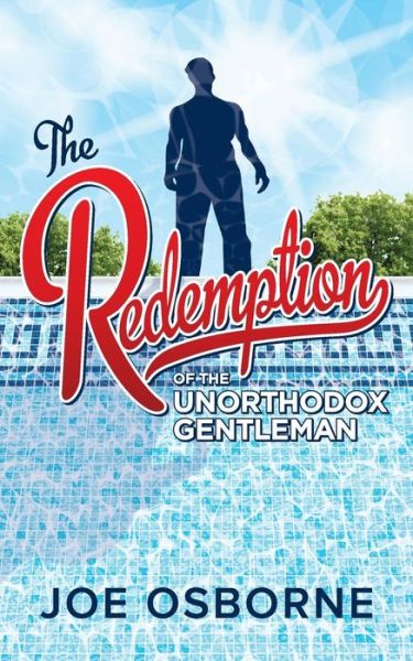 The Redemption of the Unorthodox Gentleman - Joe Osborne - Książki - Createspace - 9781500602581 - 16 listopada 2014