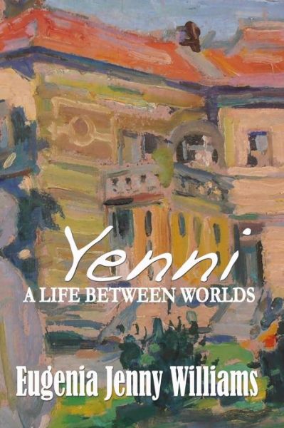 Cover for Eugenia Jenny Williams · Yenni ...a Life Between Worlds (Paperback Book) (2014)