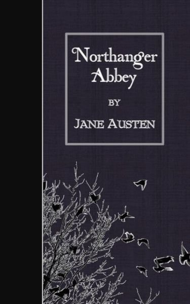Northanger Abbey - Jane Austen - Books - Createspace - 9781502442581 - September 20, 2014