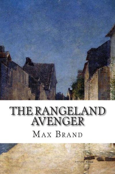 The Rangeland Avenger - Max Brand - Książki - Createspace - 9781502497581 - 25 września 2014