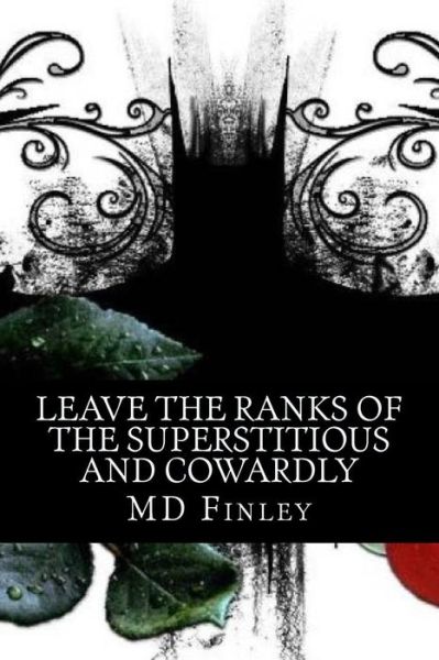 Cover for M D Finley B a S · Leave the Ranks of the Superstitious and Cowardly: Dating Tips from the Dark Night (Paperback Book) (2014)