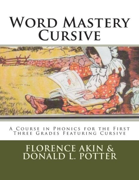 Cover for Florence Akin · Word Mastery Cursive: a Course in Phonics for the First Three Grades Featuring Cursive (Paperback Book) (2014)