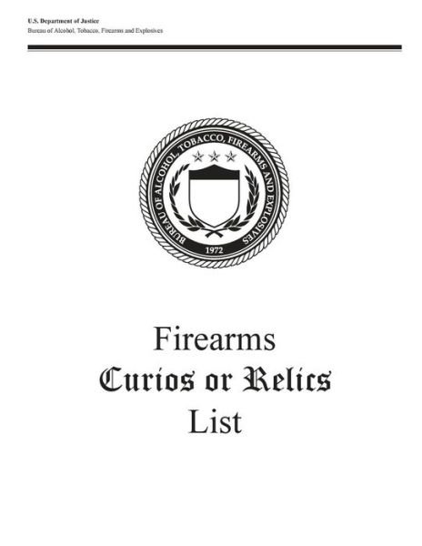Cover for U S Department of Justice · Firearms Curios or Relics List (Paperback Bog) (2014)
