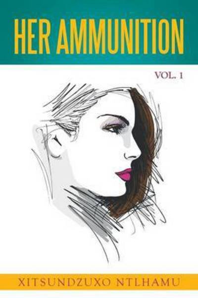 Cover for Xitsundzuxo Ntlhamu · Her Ammunition Vol. 1 (Taschenbuch) (2015)