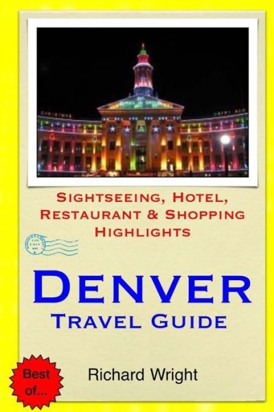 Cover for Richard Wright · Denver Travel Guide: Sightseeing, Hotel, Restaurant &amp; Shopping Highlights (Pocketbok) (2014)