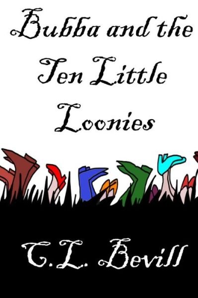 Cover for C L Bevill · Bubba and the Ten Little Loonies (Paperback Book) (2015)