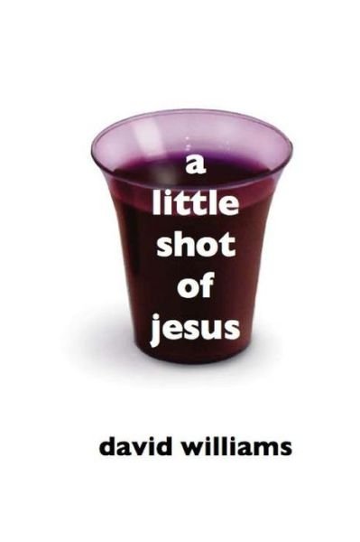 Cover for David Williams · A Little Shot of Jesus (Paperback Book) (2015)