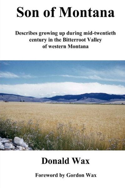 Cover for Mr Donald R Wax · Son of Montana: Describes Growing Up During Mid-twentith Century in the Bitterroot Valley of Western Montana (Paperback Book) (2015)