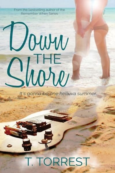 Cover for T Torrest · Down the Shore: a Rock and Roll Romantic Comedy (Pocketbok) (2015)