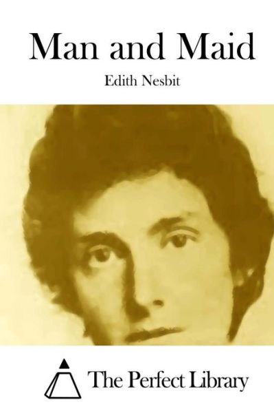 Man and Maid - Edith Nesbit - Książki - Createspace - 9781512285581 - 19 maja 2015