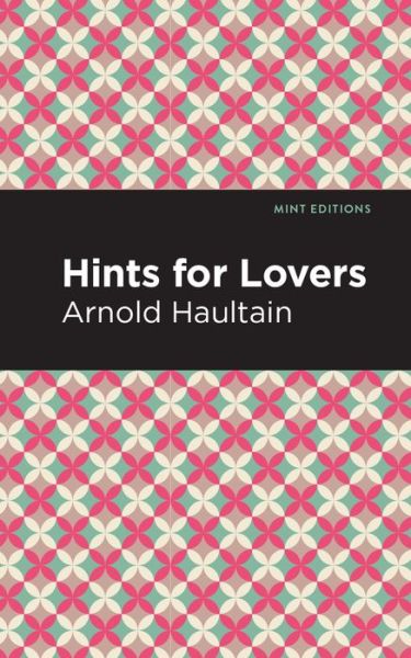 Cover for Arnold Haultain · Hints for Lovers - Mint Editions (Gebundenes Buch) (2021)