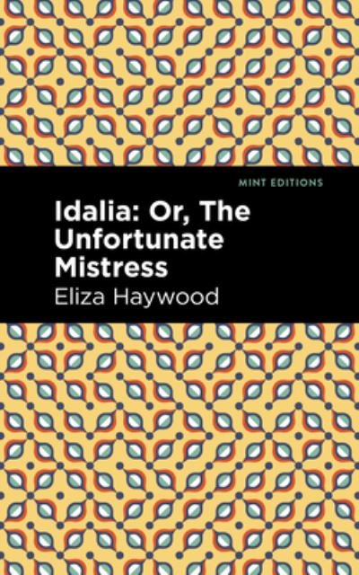 Cover for Eliza Haywood · Idalia: ; Or, The Unfortunate Mistress - Mint Editions (Taschenbuch) (2021)