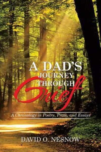 Cover for David O. Nesnow · A Dad's Journey Through Grief : A Chronology in Poetry, Prose, and Essays (Paperback Book) (2016)