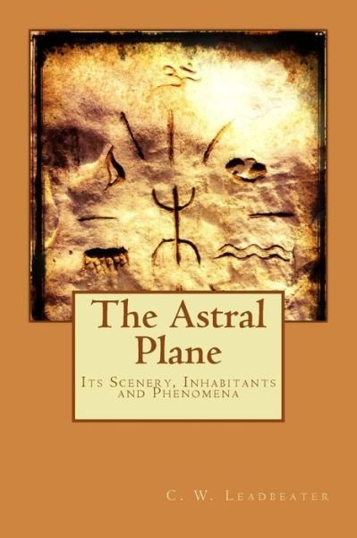 Cover for C W Leadbeater · The Astral Plane (Pocketbok) (2015)