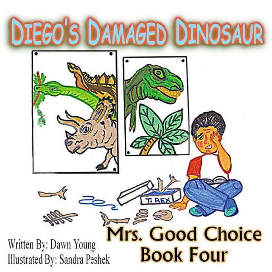 Cover for Dawn Young · Diego's Damaged Dinosaur: Mrs. Good Choice Book Four (Taschenbuch) (2014)