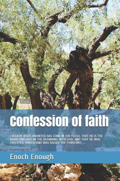 Confession of faith - Enoch Enough - Libros - Independently Published - 9781520527581 - 4 de febrero de 2017