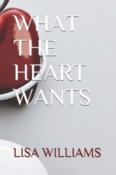 Cover for Lisa Williams · What the Heart Wants (Taschenbuch) (2017)