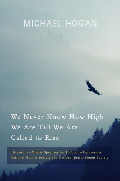 Cover for Michael Hogan · We Never Know How High We Are Till We Are Called to Rise (Pocketbok) (2016)