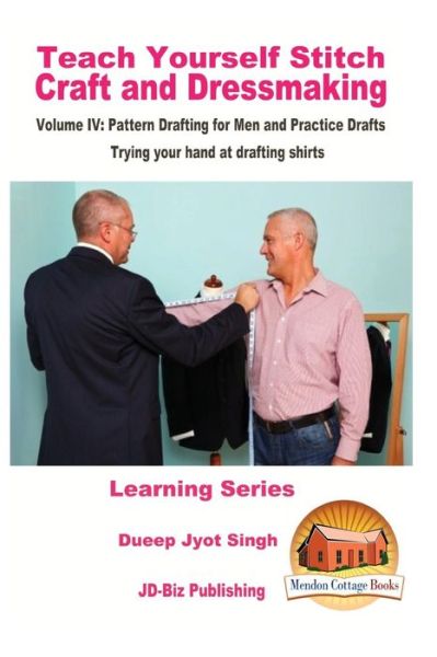 Teach Yourself Stitch Craft and Dressmaking Volume IV - Dueep Jyot Singh - Bøger - Createspace Independent Publishing Platf - 9781523641581 - 23. januar 2016