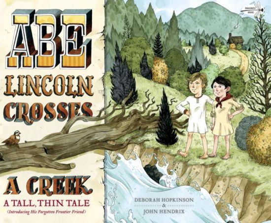Cover for Deborah Hopkinson · Abe Lincoln Crosses a Creek: A Tall, Thin Tale (Introducing His Forgotten Frontier Friend) (Paperback Book) (2016)