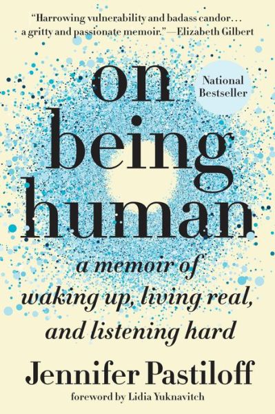 Cover for Jennifer Pastiloff · On Being Human: A Memoir of Waking Up, Living Real, and Listening Hard (Paperback Book) (2020)