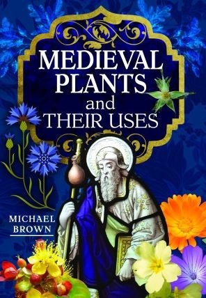 Cover for Michael Brown · Medieval Plants and their Uses (Inbunden Bok) (2023)
