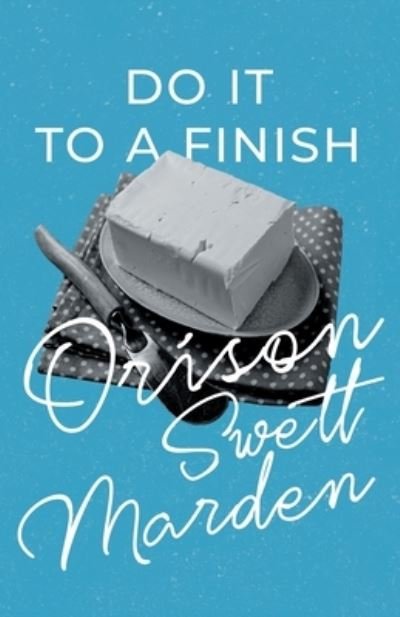 Cover for Orison Swett Marden · Do it to a Finish (Paperback Book) (2020)