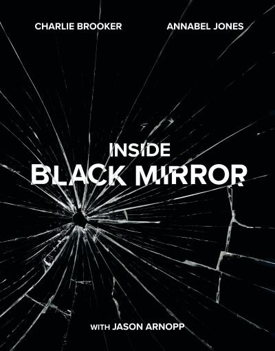 Cover for Charlie Brooker · Inside Black Mirror: The Illustrated Oral History (Hardcover Book) (2018)