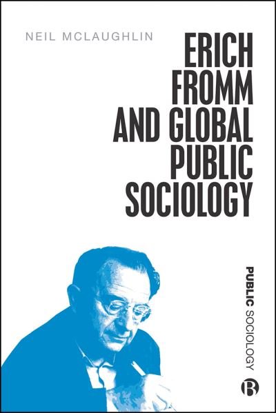 Cover for McLaughlin, Neil (McMaster University) · Erich Fromm and Global Public Sociology - Public Sociology (Gebundenes Buch) (2021)