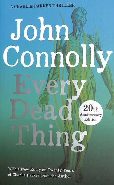 Every Dead Thing: A Charlie Parker Thriller: 1 - Charlie Parker Thriller - John Connolly - Livros - Hodder & Stoughton - 9781529342581 - 3 de outubro de 2019