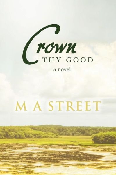 Cover for M A Street · Crown Thy Good (Paperback Book) (2016)