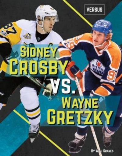 Sidney Crosby vs. Wayne Gretzky - Will Graves - Książki - ABDO Publishing Co - 9781532113581 - 15 grudnia 2017