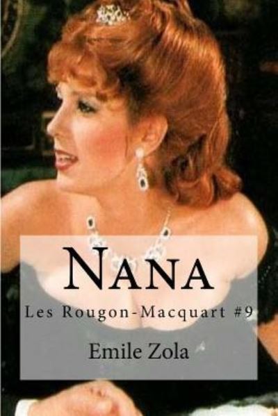 Nana - Emile Zola - Books - Createspace Independent Publishing Platf - 9781535026581 - July 1, 2016