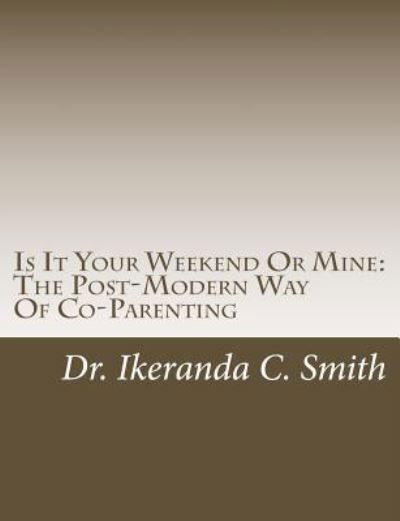 Cover for Ikeranda C Smith · Is It Your Weekend Or Mine (Paperback Book) (2016)