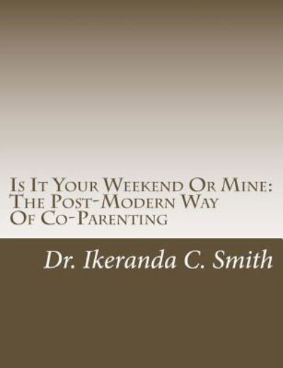 Cover for Ikeranda C Smith · Is It Your Weekend Or Mine (Paperback Bog) (2016)