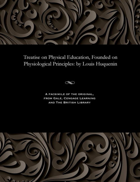 Cover for Louis Professor of Gymnastics Huguenin · Treatise on Physical Education, Founded on Physiological Principles (Paperback Book) (1901)