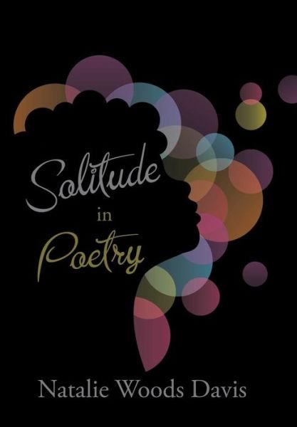 Natalie Woods Davis · Solitude in Poetry (Hardcover Book) (2017)
