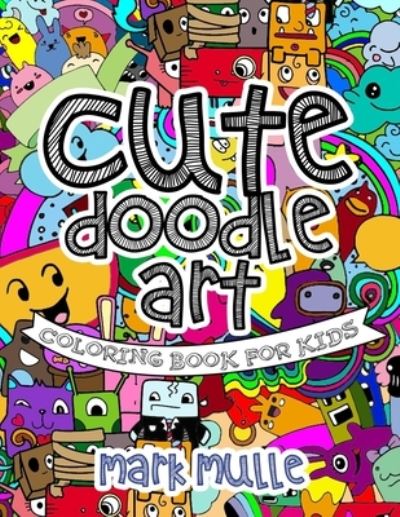 Cover for Mark Mulle · Cute Doodle Art Coloring Book For Kids (Paperback Book) (2017)