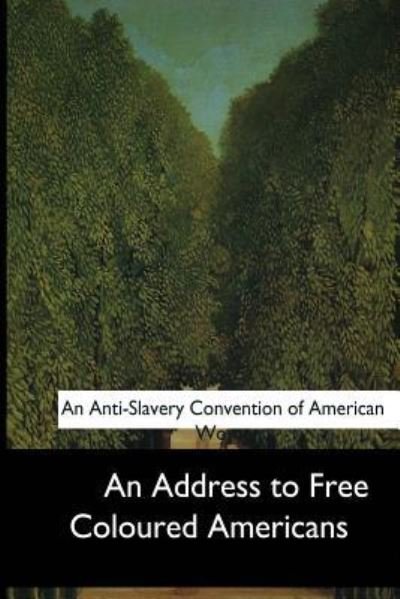 Cover for An Anti-Slavery Convention of American Women · An Address to Free Coloured Americans (Paperback Bog) (2017)